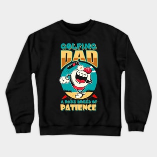 Golfing Dad A Rare Breed Of Patience | Funny Crewneck Sweatshirt